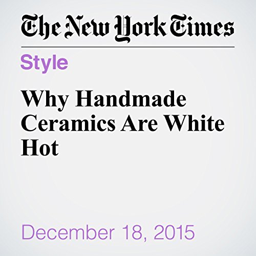 Why Handmade Ceramics Are White Hot cover art