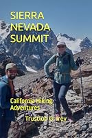 SIERRA NEVADA SUMMIT: California Hiking Adventures B0G29ZMCR6 Book Cover