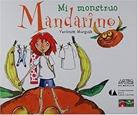 Mi Monstruo Mandarino / My Mandarino Monster (Libros Del Alba) 970683284X Book Cover