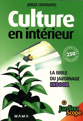 Télécharger Culture en intérieur : La bible du jardinage Indoor Livre PDF Gratuit