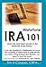 IRA Misfortune 101: Learn the Best Kept Secrets in the Financial World Today!