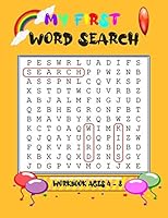 My First Word Search Workbook - Ages 4 to 8: Fun word search puzzles for clever kids 4-8, Search & Find, Word Puzzles, Ages 4-6 & 6-8, Activity for Children 4, 5, 6, 7 and 8. B089M3Y13T Book Cover