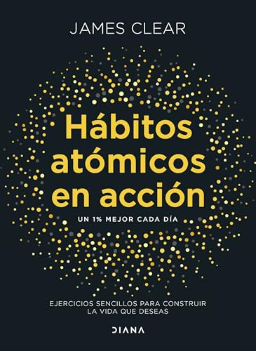 Hábitos atómicos en acción: Ejercicios sencillos para construir l...