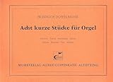  Acht kurze Stücke für Orgel. Sammlung