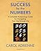 Success by the Numbers: A Complete Numerology Guide for Navigating Your Trip Through Life