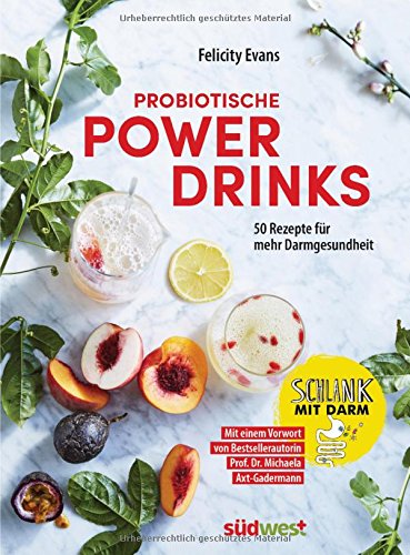 Probiotische Powerdrinks: 50 Getränke für mehr Darmgesundheit. Mit einem Vorwort von Darm-Speziali Probiotische Powerdrinks: 50 Getränke für mehr Darmgesundheit. Mit einem Vorwort von Darm-Speziali