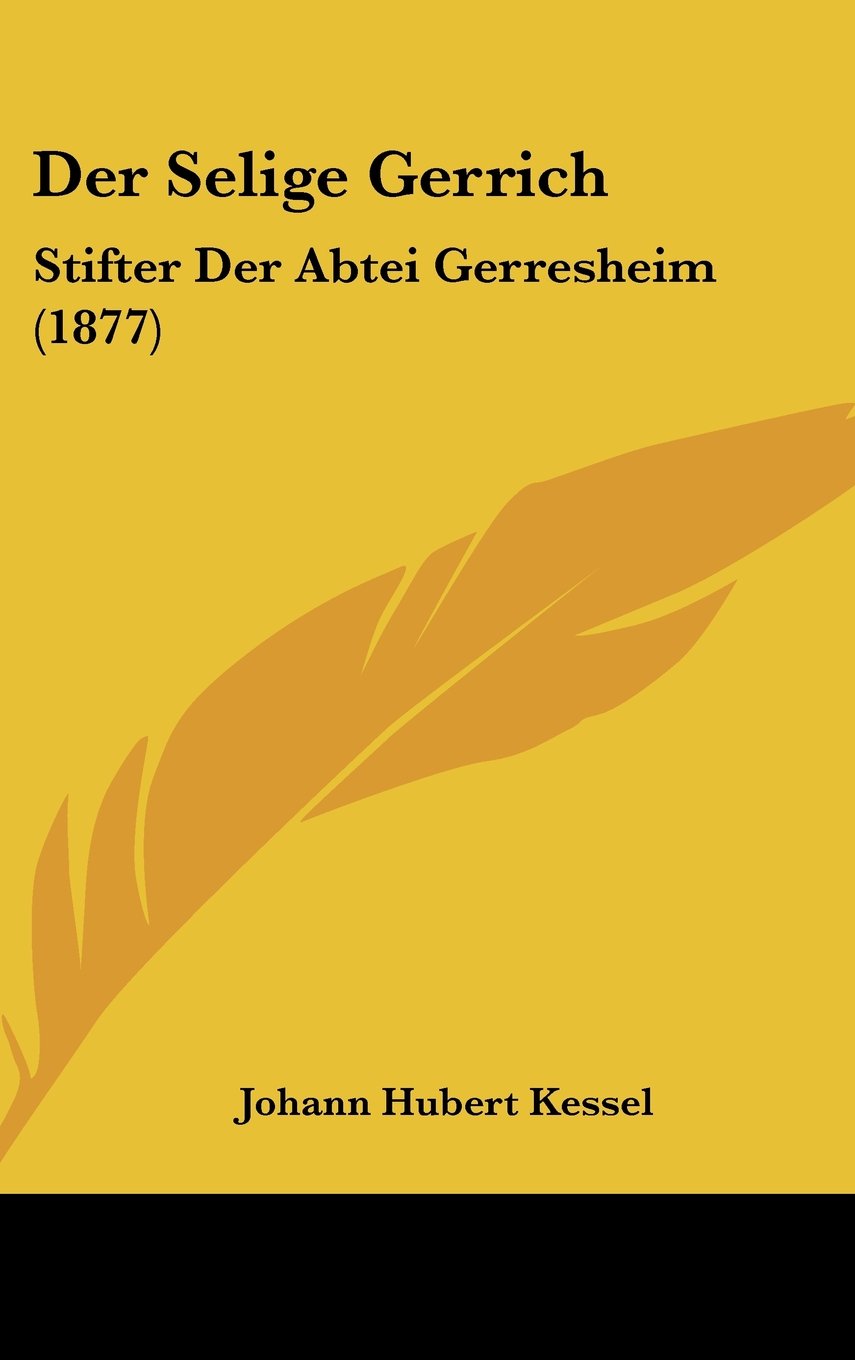 Der Selige Gerrich: Stifter Der Abtei Gerresheim (1877)