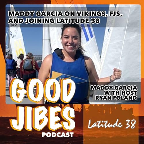 Maddy Garcia on Vikings, FJs, and Joining Latitude 38, with Host Ryan Foland