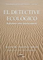 El detective ecológico: Reflexiones sobre historia natural 8493836478 Book Cover