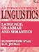 AN INTRODUCTION TO LINGUISTICS: Language, Grammar and Semantics