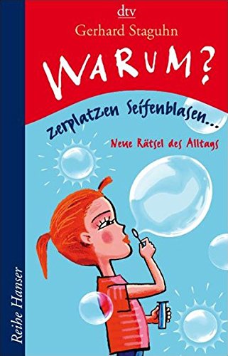 Warum zerplatzen Seifenblasen?: Neue Rätsel des Alltags (Reihe Hanser)