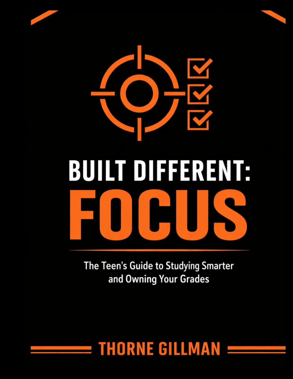 Built Different: Focus: The Teen's Guide to Studying Smarter and Owning Your Grades