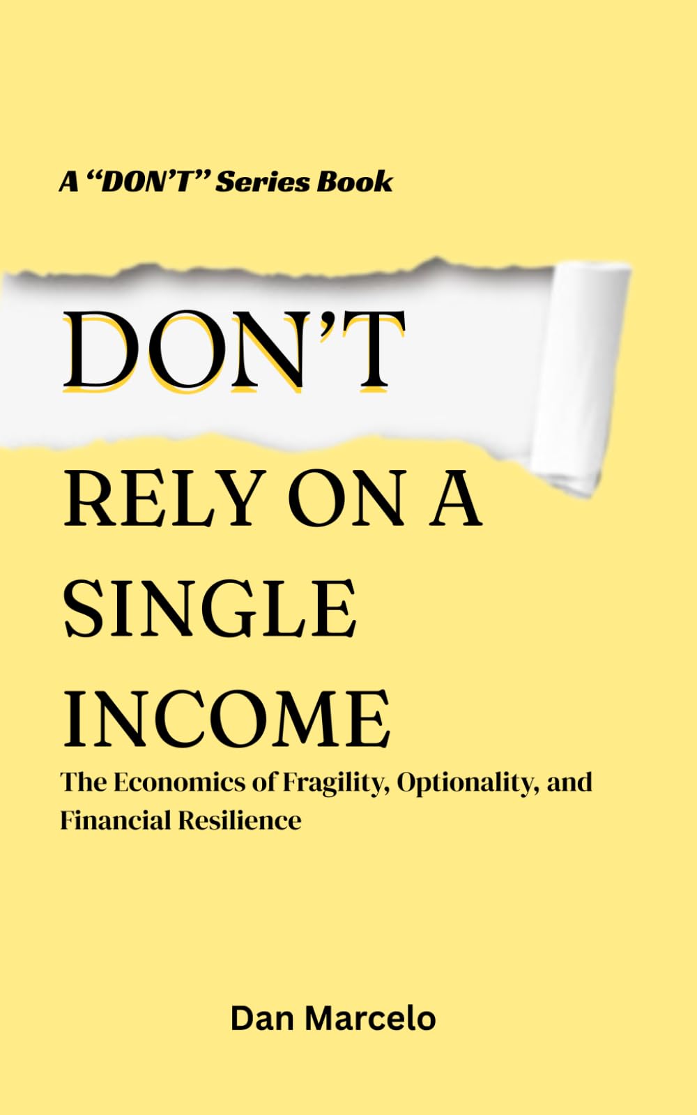 Don't Rely On A Single Income: The Economics of Fragility, Optionality, and Financial Resilience ("Don't" - The Series of Economic Reasoning)