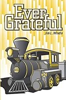 Ever Grateful: Memoirs of How Leveraged Experiences and Helping Hands Led to Career Success 1074503902 Book Cover