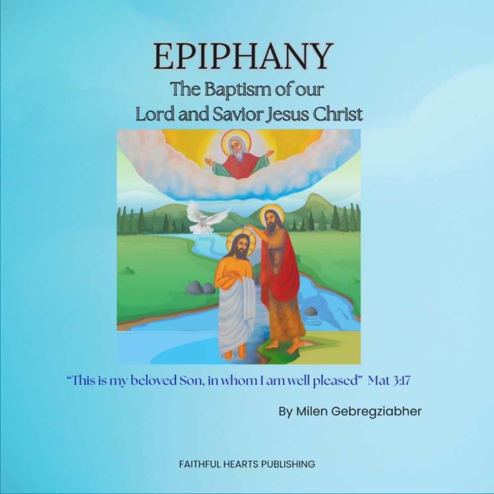 Epiphany: The Baptism of our Lord and Savior Jesus Christ (The Life of Our Lord Jesus Christ on Earth)