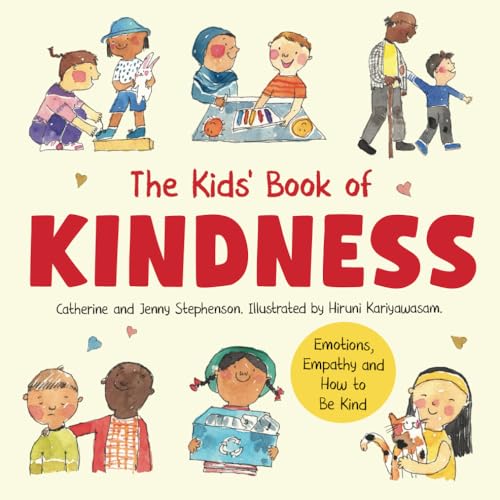 The Kids' Book of Kindness: Emotions, Empathy and How to Be Kind (The Kids' Books of Social Emotional Learning)
