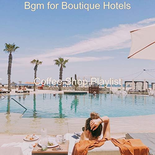 Play Bgm for Boutique Hotels by Coffee Shop Playlist on Amazon Music