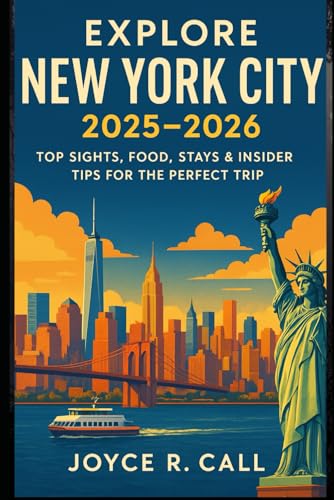 Explore New York City 2025–2026: Top Sights, Food, Stays & Insider Tips for the Perfect Trip