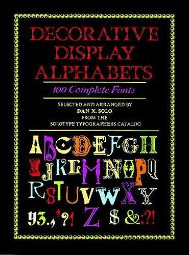 Decorative Display Alphabets: 100 Complete Fonts (Lettering, Calligraphy, Typography)