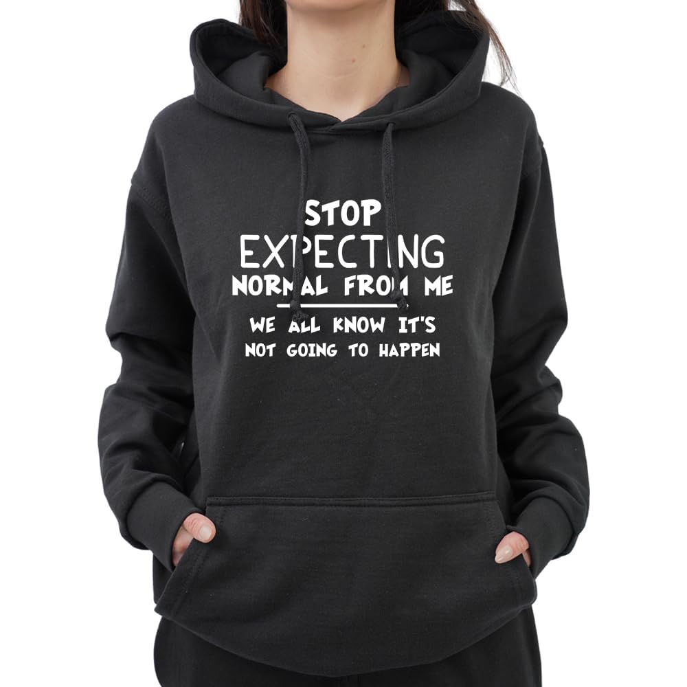 Graphic ImpactLtd Funny Stop Expecting Normal From Me We All Know Its not Going To Happen Sarcastic Witty Humor Novelty Teen Adults Unisex Hoodie