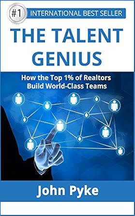 The Talent Genius: How The Top 1% of Realtors Build World-Class Teams