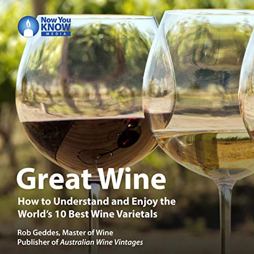Great Wine How to Understand and Enjoy the World’s 10 Best Wine Varietals (Audible