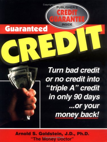 Guaranteed Credit: A Time-Tested Program Guaranteed to Provide Clear, Step-By-Step Information on How to Repair, Restore and Rebuild Your Credit