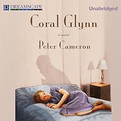 Coral Glynn Audiobook By Peter Cameron cover art