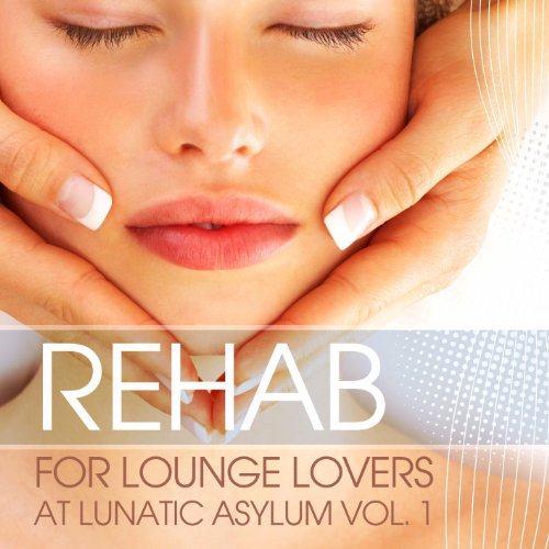Rehab For Lounge Lovers Lunatic Asylum Vol.1 VARIOUS