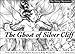 The Ghost of Silver Cliff
