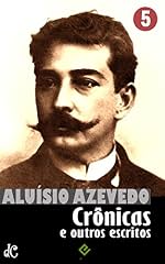 Capa de Obras Completas de Aluísio Azevedo V: Crônicas e outros escritos (Edição Definitiva)