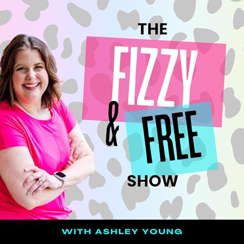 Page de couverture de The Fizzy and Free Show: How to Quit Drinking as a Mom