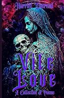 Vile Love: A Collection of Poems B0CPVXR6YS Book Cover
