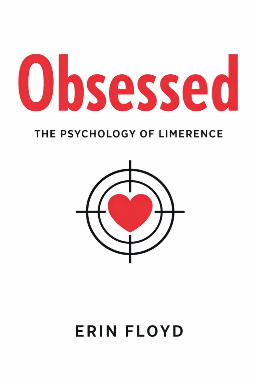 Obsessed: The Psychology of Limerence