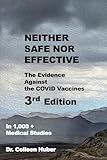 Neither Safe Nor Effective: The Evidence Against the COVID Vaccines, 3rd Edition
