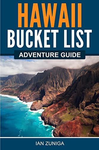 Hawaii Bucket List Adventure Guide: Explore 100 Offbeat Destinations You
