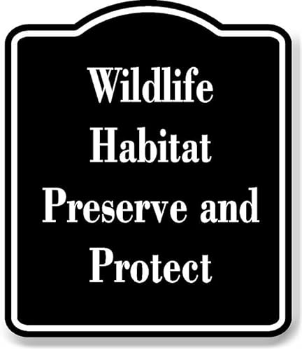 Wildlife Habitat - Preserve and Protect BLACK Aluminum Composite Sign 15''x18''