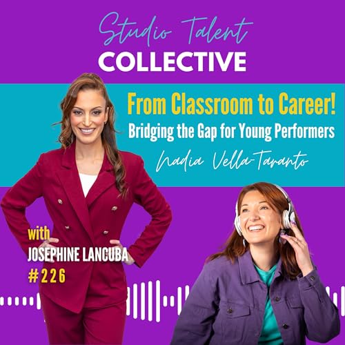226: From Classroom to Career! Bridging the Gap for Young Performers with Nadia Vella-Taranto