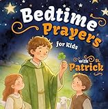 Bedtime Prayers for Kids with St. Patrick: A Christian Children's Book with a Short Saint Biography, a Night Prayer, and Simple Gratitude Prompts for Little ... (Bedtime with the Saints for Little Hearts)