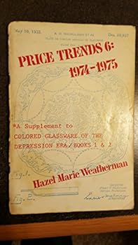 Unknown Binding Price trends 6: 1974-1975: A supplement to Colored glassware of the Depression era/books l & 2 Book