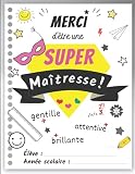 Merci Maîtresse: Carnet de note ligné pour dire merci à sa maitresse institutrice d'école avec citation positive en fin d'année scolaire, ATSEM | ... Noel, cadeau idéal de remerciement