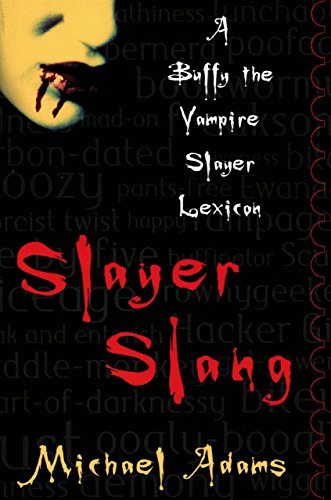 Télécharger Slayer Slang: A Buffy the Vampire Slayer Lexicon (English Edition) Francais PDF