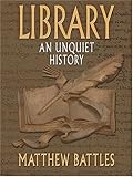 Library: An Unquiet History