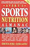 Avery's Sports Nutrition Almanac: Your Complete and Up-to-date Guide to Sports Nutrition and Fitness