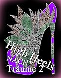 High Heels NACHT Träume 2: Malbuch für Erwachsene: Inspiration und Entspannung (German Edition)