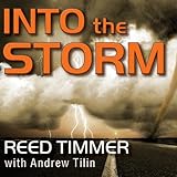 Into the Storm: Violent Tornadoes, Killer Hurricanes, and Death-defying Adventures in Extreme Weather