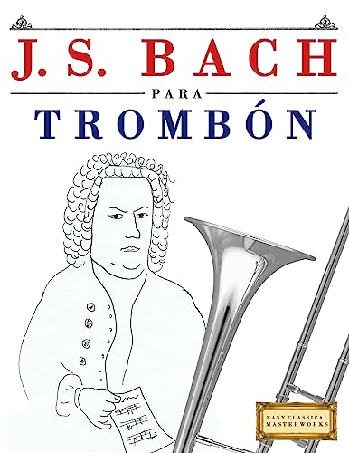 J. S. Bach para Trombón: 10 Piezas Fáciles para Trombón Libro par...