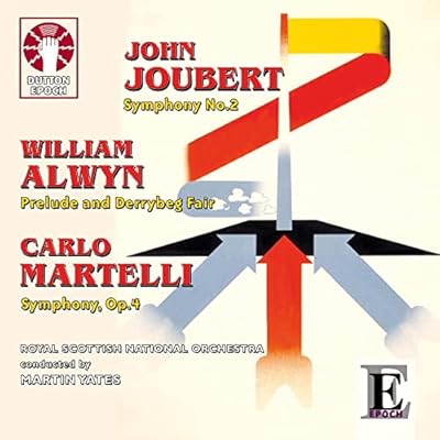 Joubert: Symphony No. 2 / Alwyn: Prelude and Derrybeg Fair / Martelli: Symphony No. 4