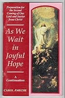 As We Wait in Joyful Hope for The Second Coming of Our Lord and Savior Jesus Christ: Spitirual Preparation for the Purification, Tribulation, Chastisement, and Reign of Antichrist B000I5JT8Q Book Cover