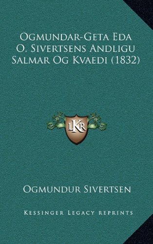 Ogmundar-Geta Eda O. Sivertsens Andligu Salmar Og Kvaedi (1832)